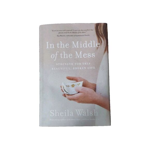In the Middle of the Mess: Strength for This Beautiful, Broken Life Sheila Walsh - Picture 1 of 3